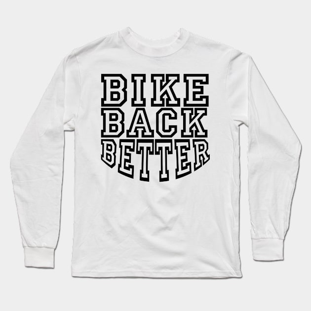 Bike Back Better T-Shirt Long Sleeve T-Shirt by coolville